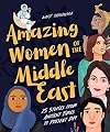 Amazing Women of the Middle East: 25 Stories from Ancient Times to Present Day