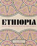 Ethiopia Recipes And Traditions From The Horn Of Africa