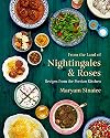 From the Land of Nightingales and Roses: Recipes from the Persian Kitchen