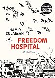 Freedom Hospital A Syrian Story