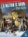 A Nation is Born: 1754-1820s (Core Library: The Story of the United States)