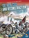 The Civil War and Reconstruction: 1850-1877 (Core Library: The Story of the United States)