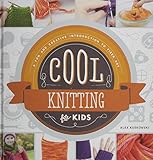 Cool Knitting For Kids A Fun And Creative Introduction To Fiber Art Cool Fiber Art