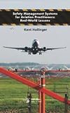 Safety Management Systems for Aviation Practitioners: Real-world Lessons (Library of Flight)
