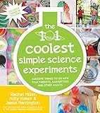 The 101 Coolest Simple Science Experiments Awesome Things To Do With Your Parents Babysitters And Other Adults