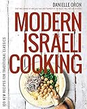 Modern Israeli Cooking 100 New Recipes For Traditional Classics