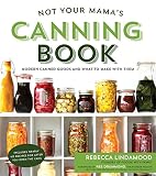 Not Your Mama's Canning Book