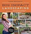 Big Impact Landscaping: 28 DIY Projects You Can Do on a Budget to Beautify and Add Value to Your Home
