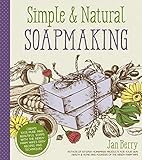 Simple Natural Soapmaking Create 100 Pure And Beautiful Soaps With The Nerdy Farm Wifes Easy Recipes And Techniques