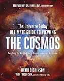 The Universe Today Ultimate Guide to Viewing the Cosmos