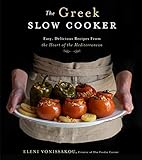 The Greek Slow Cooker Easy Delicious Recipes From The Heart Of The Mediterranean