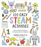 100 Easy Steam Activities Awesome Handson Projects For Aspiring Artists And Engineers
