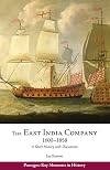 The East India Company, 1600–1858: A Short History with Documents (Passages: Key Moments in History)