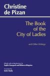The Book of the City of Ladies and Other Writings (Hackett Classics)