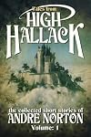 Tales from High Hallack: The Collected Short Stories of Andre Norton, Volume One