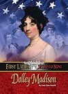 Dolley Madison (First Ladies: Second to None)