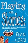 Playing With Stories: Story crafting for storytellers, writers, teachers and other imaginative thinkers