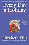Every day a holiday : a storyteller's memoir
