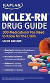NCLEX-RN Drug Guide: 300 Medications You Need to Know for the Exam (Kaplan Test Prep)