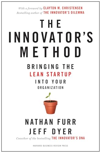 The Innovator's Method: Bringing the Lean Start-up into Your Organization by Nathan Furr and Jeff Dyer