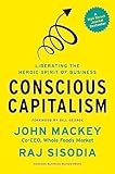 Conscious Capitalism Liberating The Heroic Spirit Of Business
