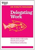 Delegating Work Match Skills With Tasks Develop Your People Overcome Barriers