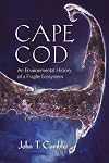 Cape Cod: An Environmental History of a Fragile Ecosystem (Environmental History of the Northeast)