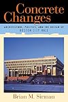 Concrete Changes: Architecture, Politics, and the Design of Boston City Hall
