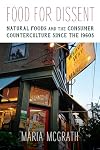 Food for Dissent: Natural Foods and the Consumer Counterculture since the 1960s