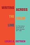 Writing across the Color Line: U.S. Print Culture and the Rise of Ethnic Literature, 1877-1920 (Studies in Print Culture and the History of the Book)