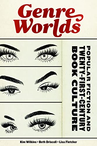 Genre Worlds: Popular Fiction and Twenty-First-Century Book Culture (With: Beth Driscoll,Lisa Fletcher) cover