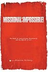 Missional: Impossible!: The Death of Institutional Christianity and the Rebirth of G-d