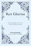 Rex Gloriae : the kingship of Christ in the early church