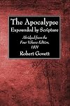 The Apocalypse: Expounded by Scripture. Abridged from the Four Volume Edition, 1851