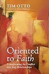 Oriented to Faith: Transforming the Conflict over Gay Relationships