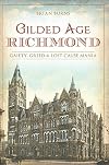 Gilded Age Richmond: Gaiety, Greed & Lost Cause Mania