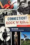 Connecticut Rock βnβ Roll: A History