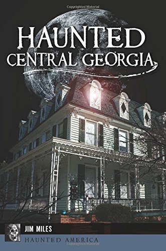 Haunted Central Georgia (By: Jim Miles) cover