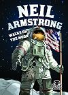 Neil Armstrong Walks on the Moon (Black Sheep: Extraordinary Explorers)