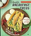 Austin Breakfast Tacos: The Story of the Most Important Taco of the Day (American Palate)