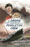 The Daring Coast Guard Rescue of the Pendleton Crew