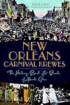 New Orleans Carnival Krewes: The History, Spirit & Secrets of Mardi Gras