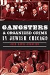 Gangsters and Organized Crime in Jewish Chicago (True Crime)