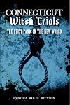 Connecticut Witch Trials: The First Panic in the New World