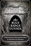 The Blue Ridge Tunnel: A Remarkable Engineering Feat in Antebellum Virginia (Transportation)