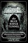 The Blue Ridge Tunnel: A Remarkable Engineering Feat in Antebellum Virginia
