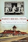 Harvey Houses of Texas: Historic Hospitality from the Gulf Coast to the Panhandle (Landmarks)