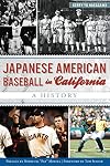 Japanese American Baseball in California: A History (Sports)