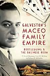 Galveston's Maceo Family Empire: Bootlegging & the Balinese Room (True Crime)