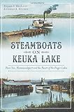 Steamboats On Keuka Lake Penn Yan Hammondsport And The Heart Of The Finger Lakes